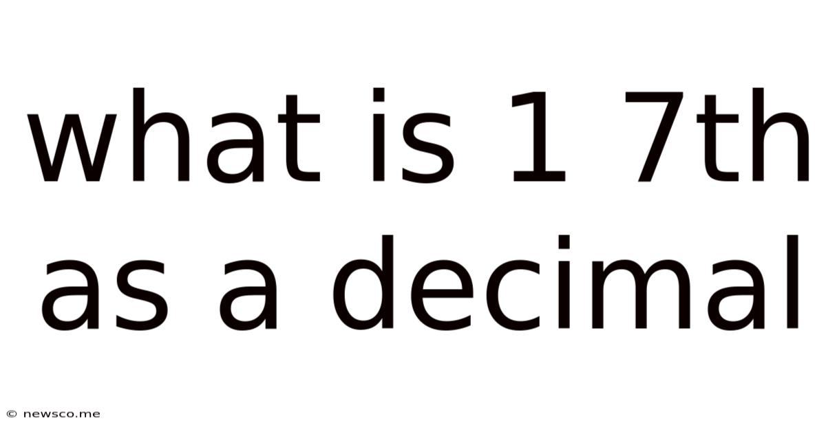 What Is 1 7th As A Decimal