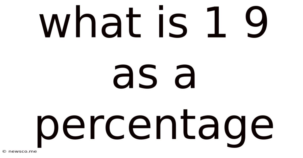 What Is 1 9 As A Percentage