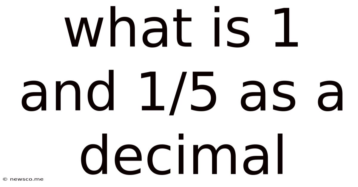 What Is 1 And 1/5 As A Decimal