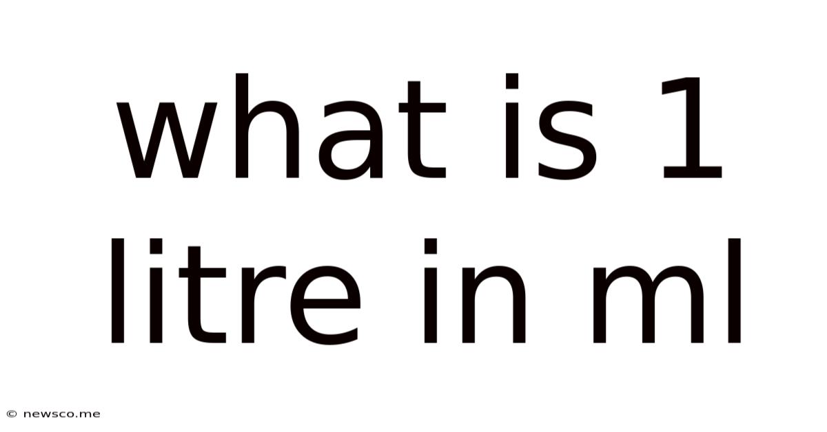 What Is 1 Litre In Ml