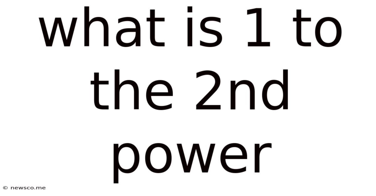What Is 1 To The 2nd Power