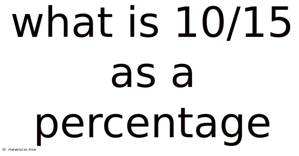 What Is 10/15 As A Percentage