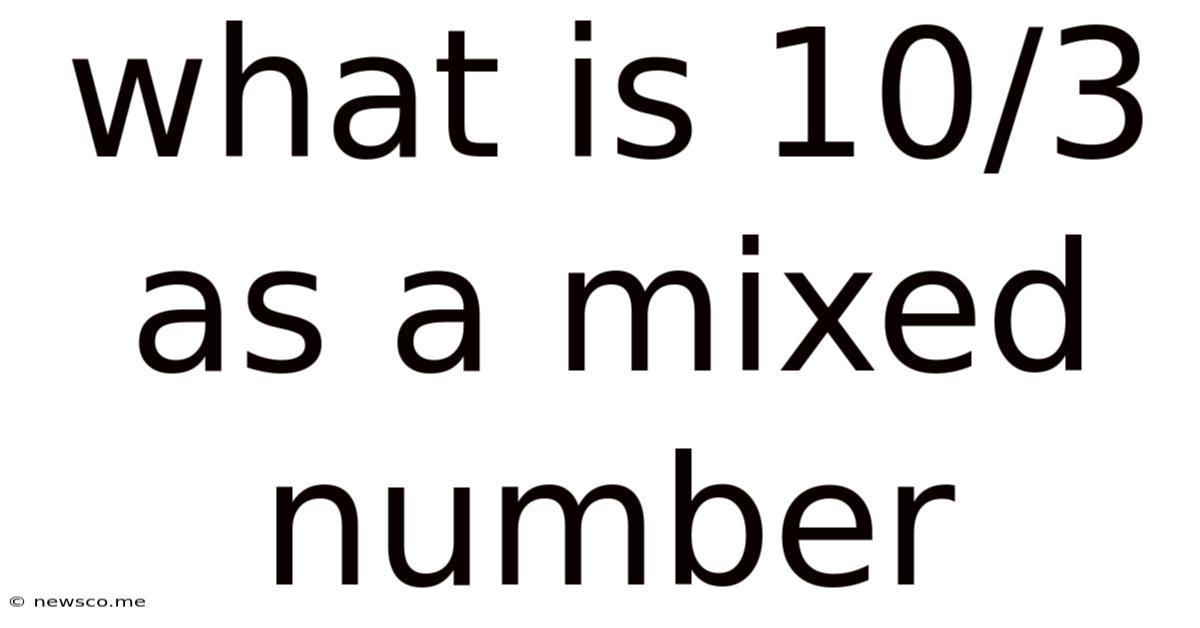 What Is 10/3 As A Mixed Number