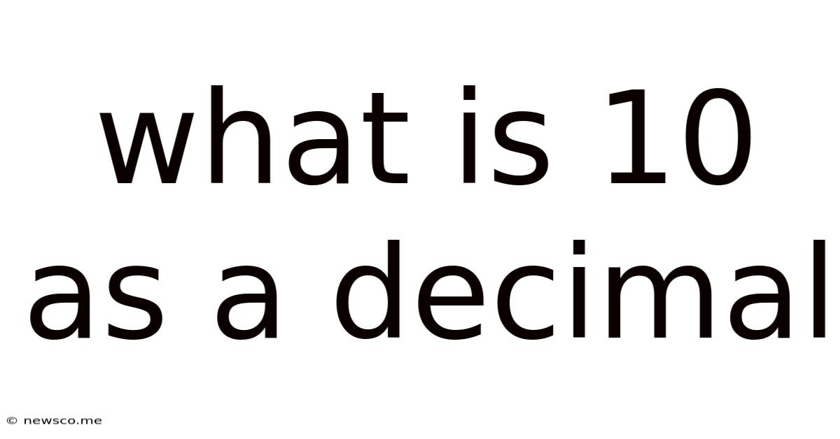 What Is 10 As A Decimal