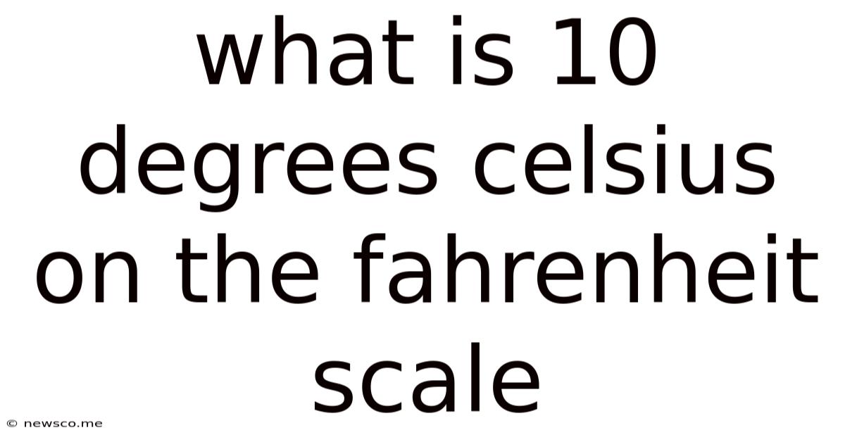 What Is 10 Degrees Celsius On The Fahrenheit Scale