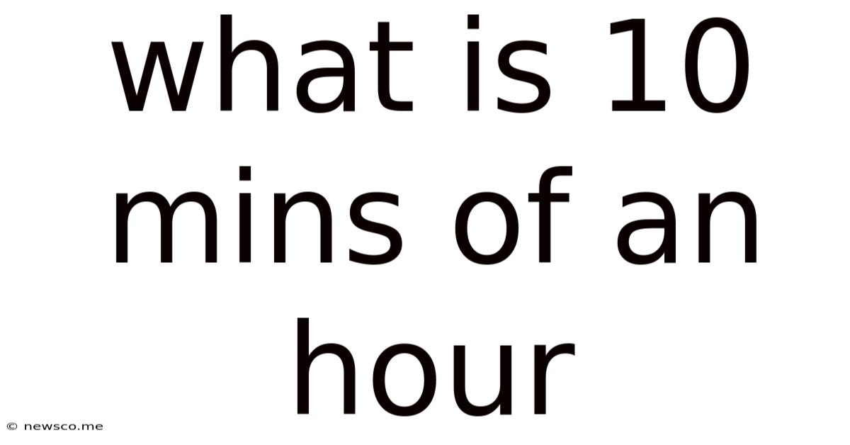 What Is 10 Mins Of An Hour