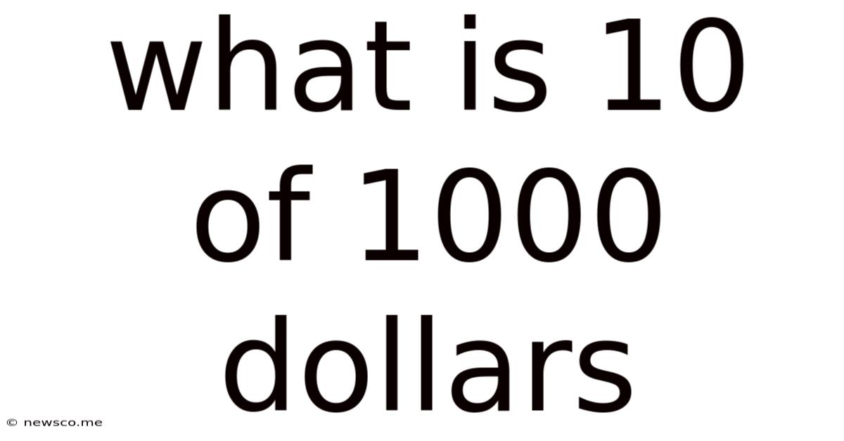 What Is 10 Of 1000 Dollars