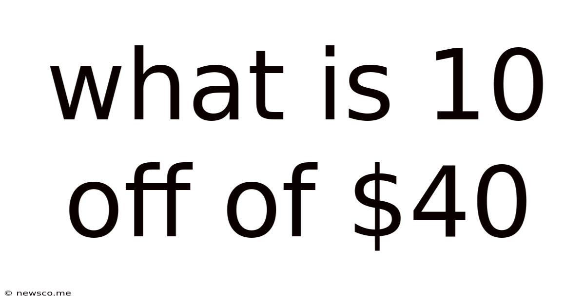 What Is 10 Off Of $40