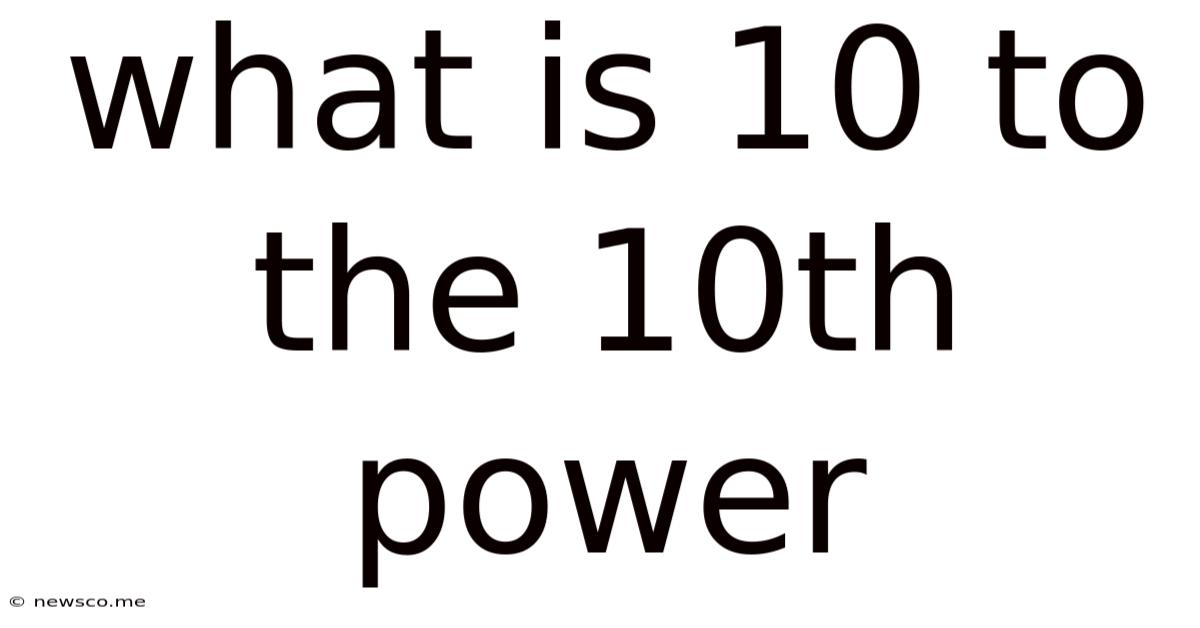 What Is 10 To The 10th Power