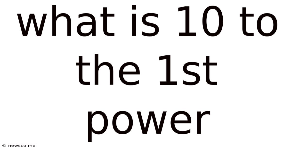 What Is 10 To The 1st Power