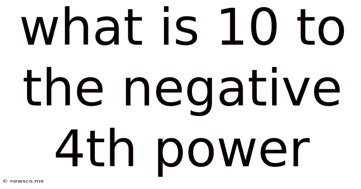 What Is 10 To The Negative 4th Power