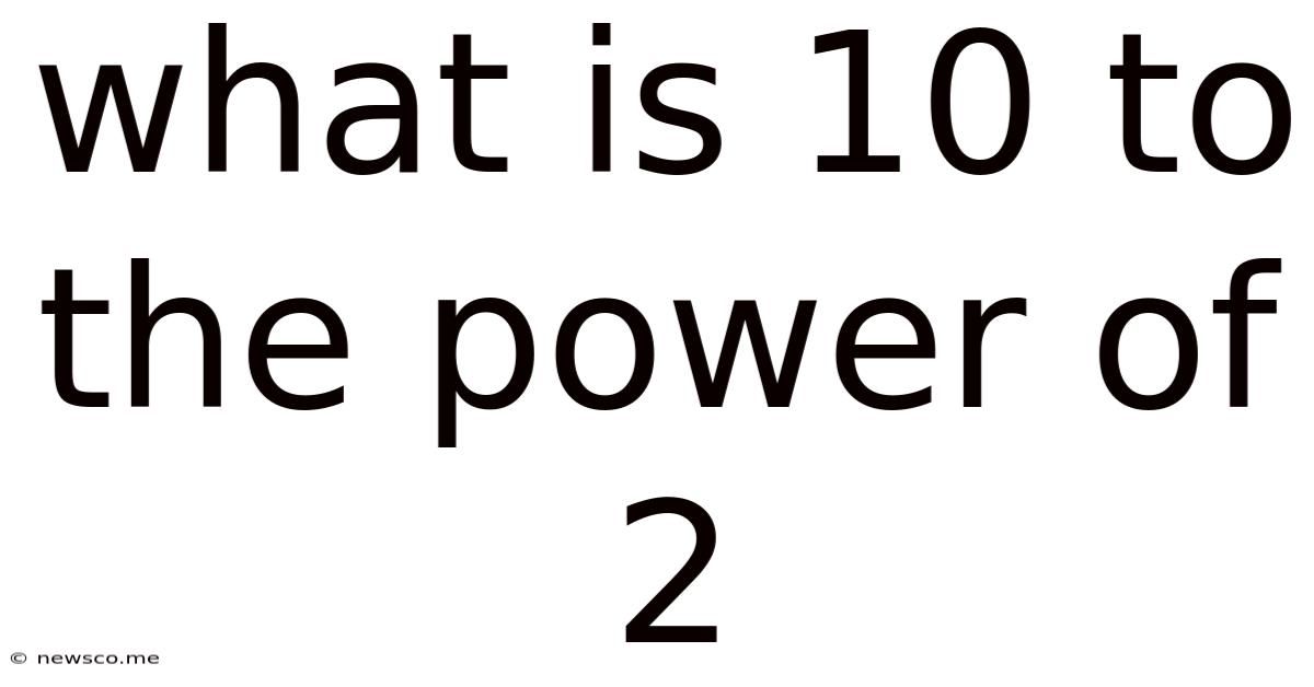 What Is 10 To The Power Of 2