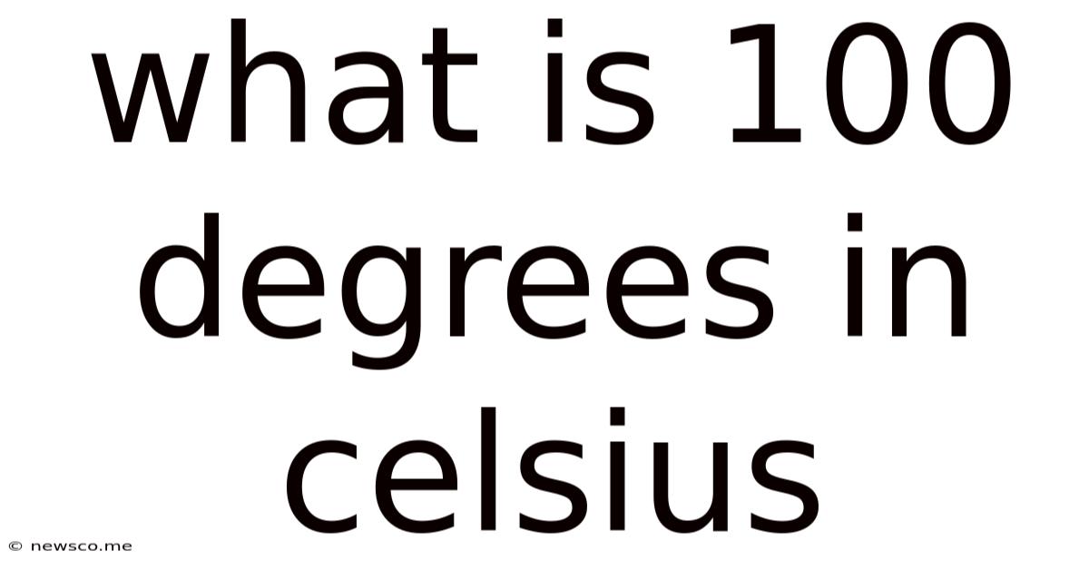 What Is 100 Degrees In Celsius