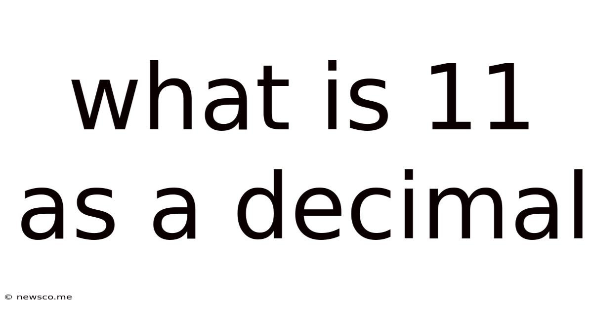 What Is 11 As A Decimal