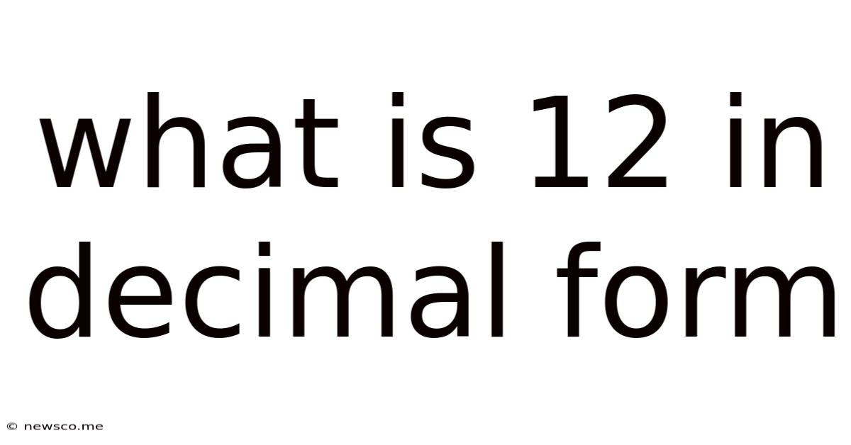 What Is 12 In Decimal Form