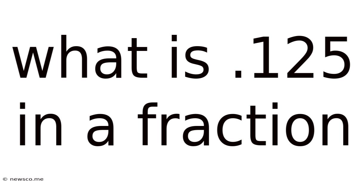 What Is .125 In A Fraction