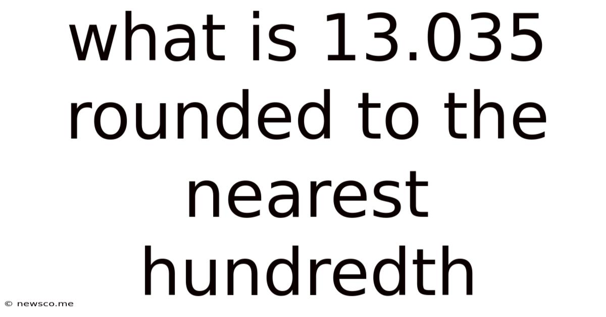 What Is 13.035 Rounded To The Nearest Hundredth
