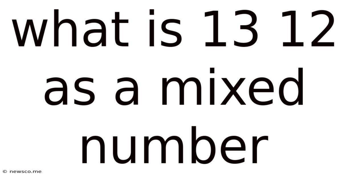 What Is 13 12 As A Mixed Number