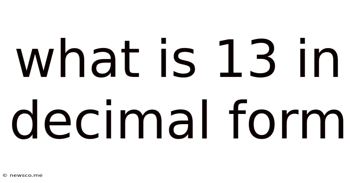 What Is 13 In Decimal Form