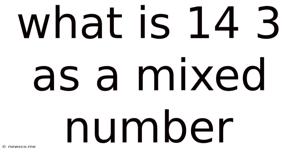 What Is 14 3 As A Mixed Number