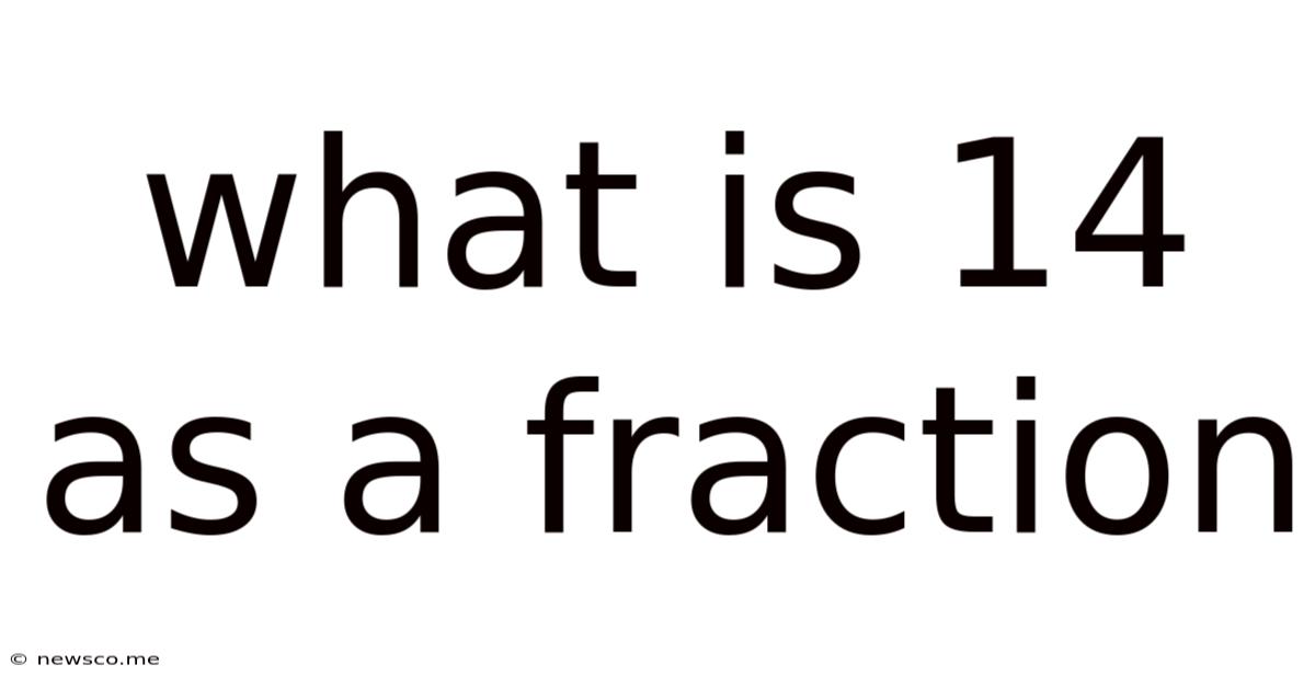 What Is 14 As A Fraction