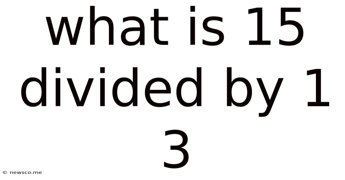 What Is 15 Divided By 1 3