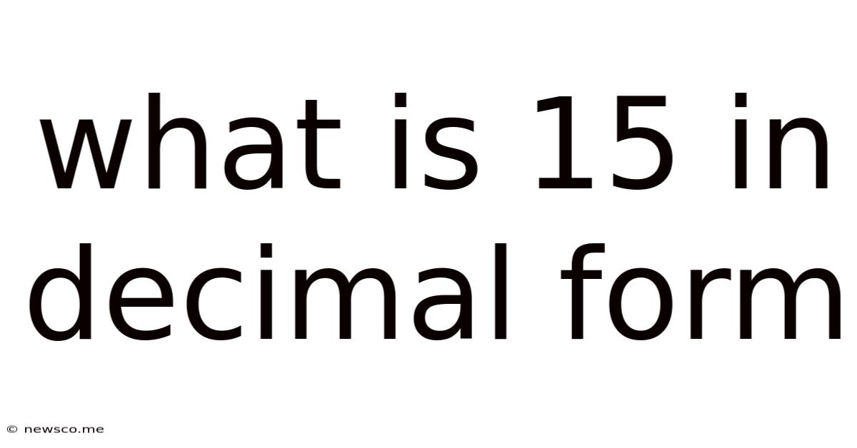 What Is 15 In Decimal Form
