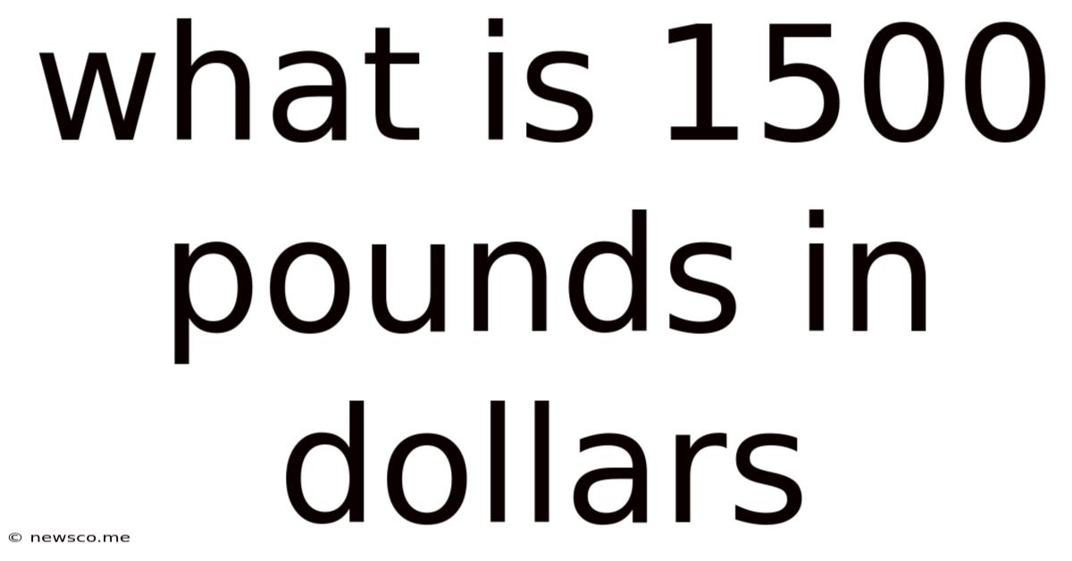 What Is 1500 Pounds In Dollars