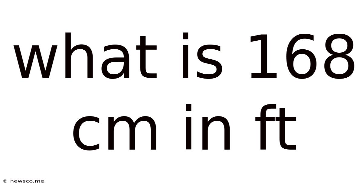 What Is 168 Cm In Ft