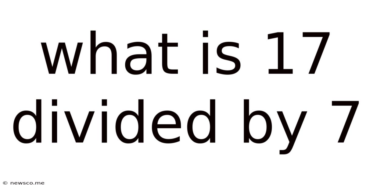 What Is 17 Divided By 7