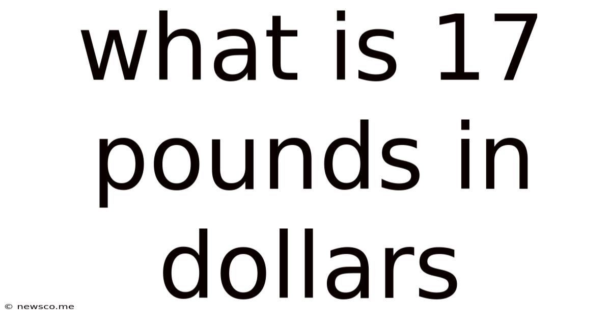 What Is 17 Pounds In Dollars