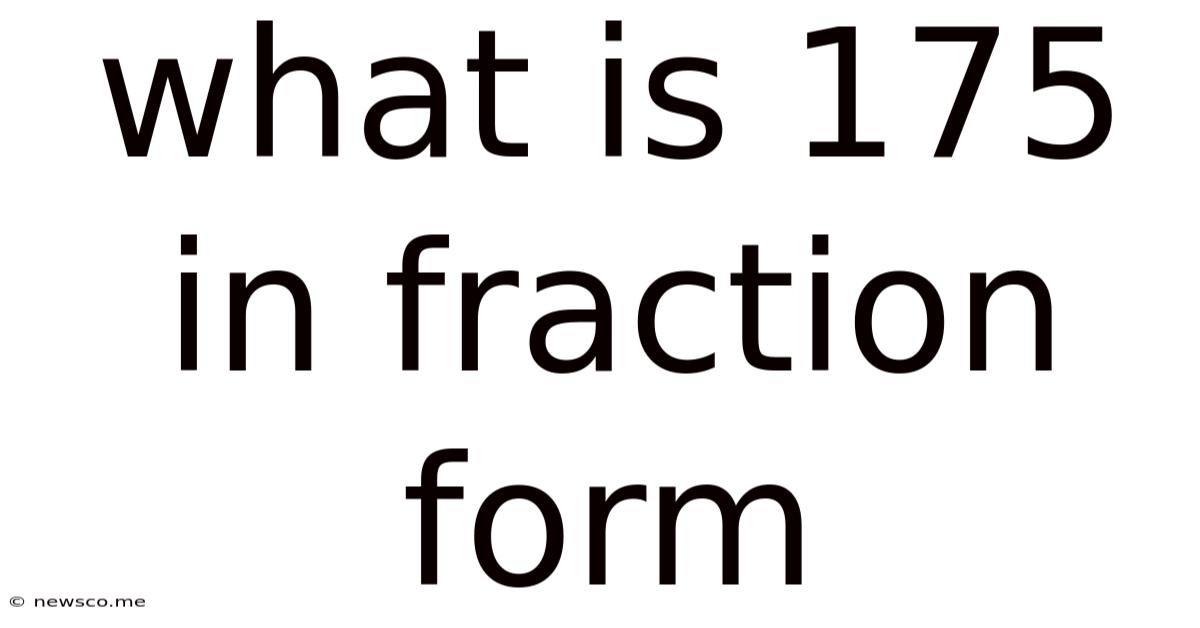 What Is 175 In Fraction Form