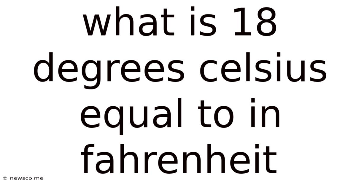 What Is 18 Degrees Celsius Equal To In Fahrenheit