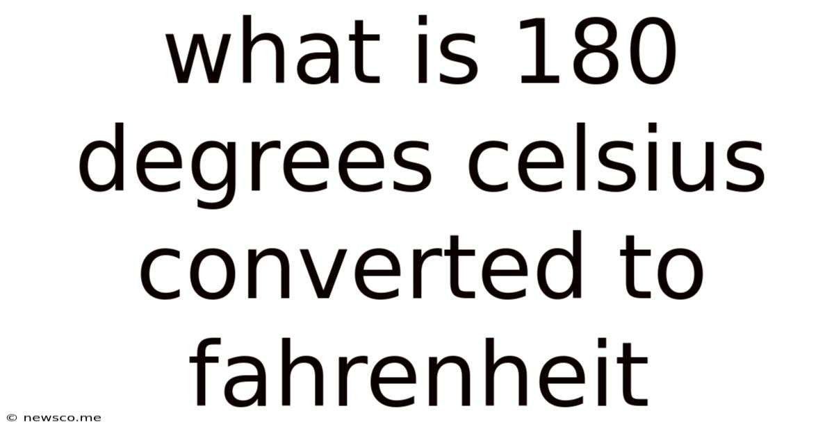 What Is 180 Degrees Celsius Converted To Fahrenheit