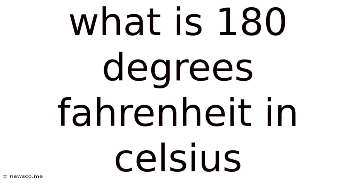 What Is 180 Degrees Fahrenheit In Celsius