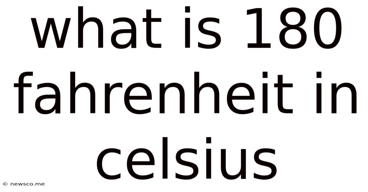 What Is 180 Fahrenheit In Celsius