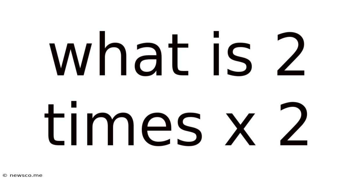 What Is 2 Times X 2