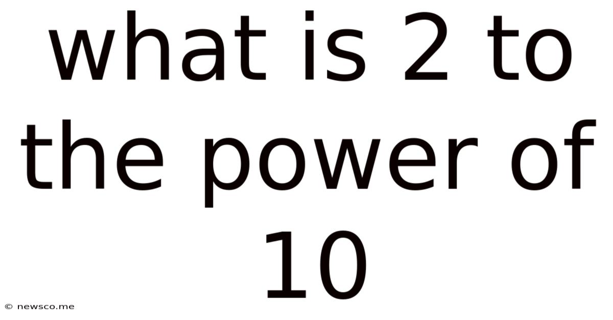 What Is 2 To The Power Of 10
