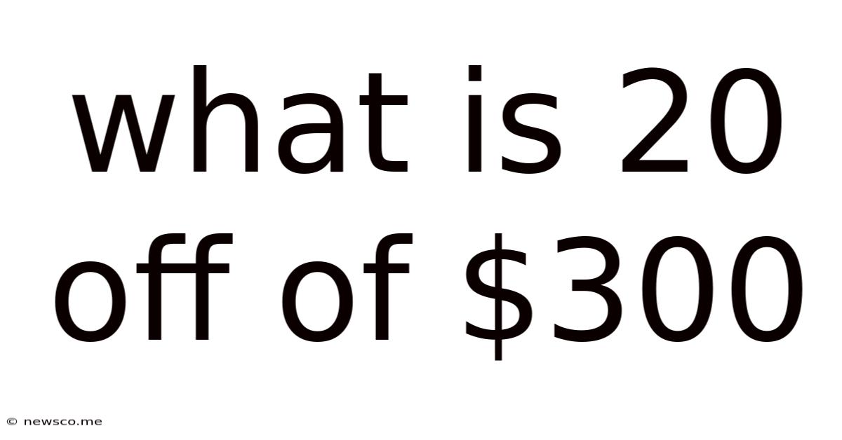 What Is 20 Off Of $300
