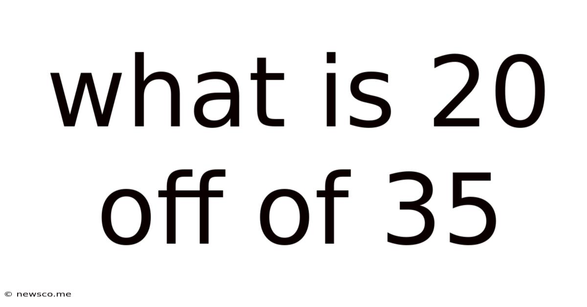 What Is 20 Off Of 35