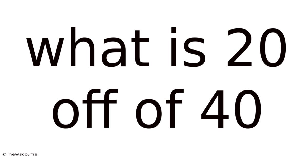 What Is 20 Off Of 40