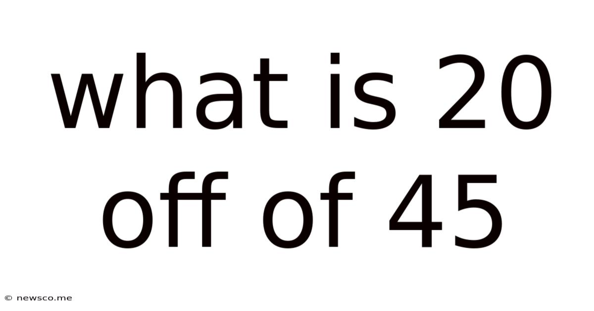 What Is 20 Off Of 45