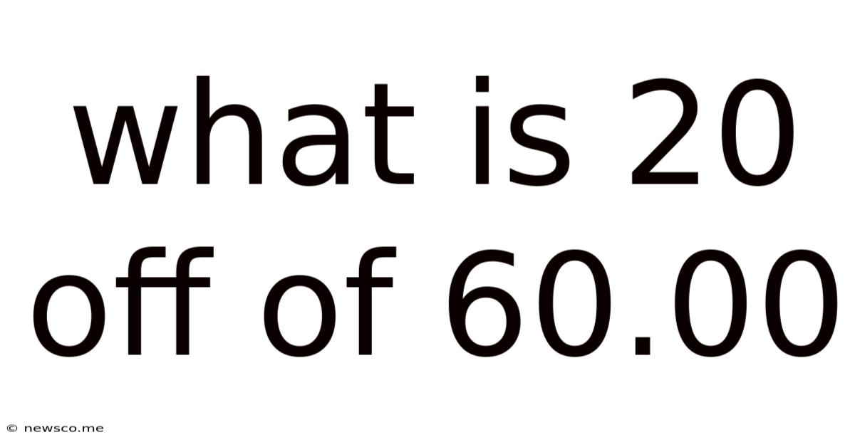 What Is 20 Off Of 60.00