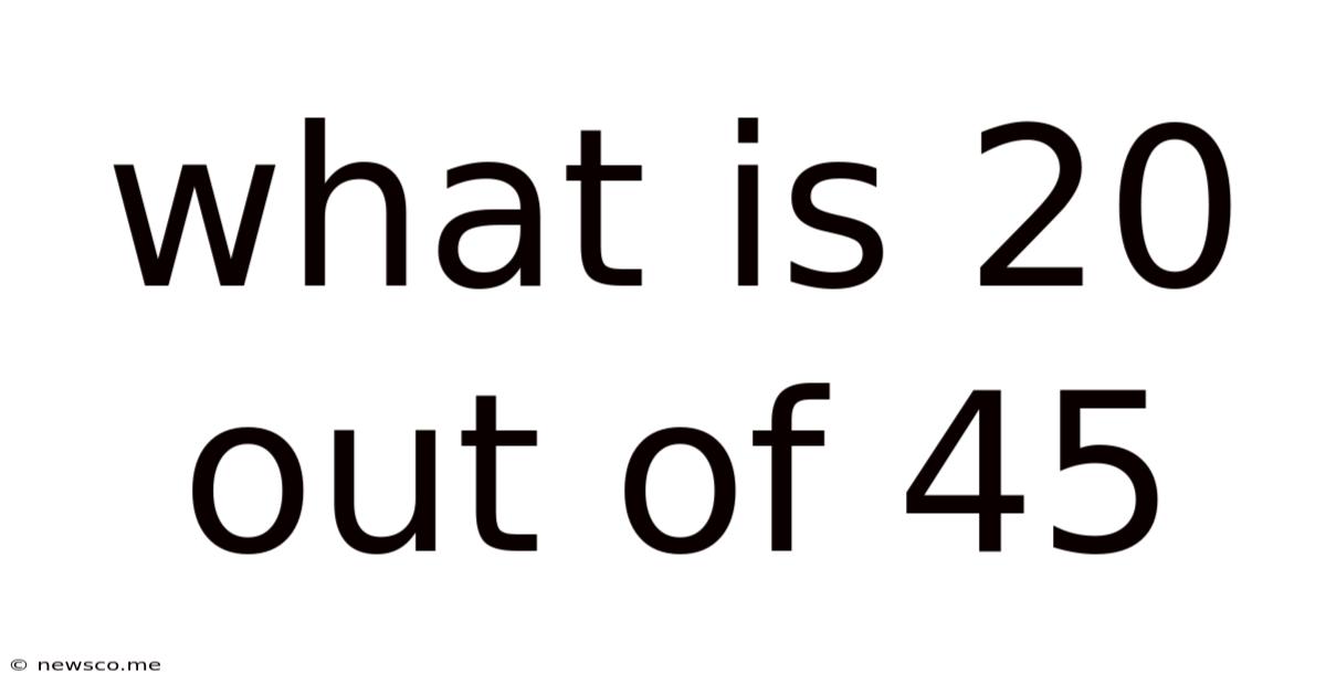 What Is 20 Out Of 45
