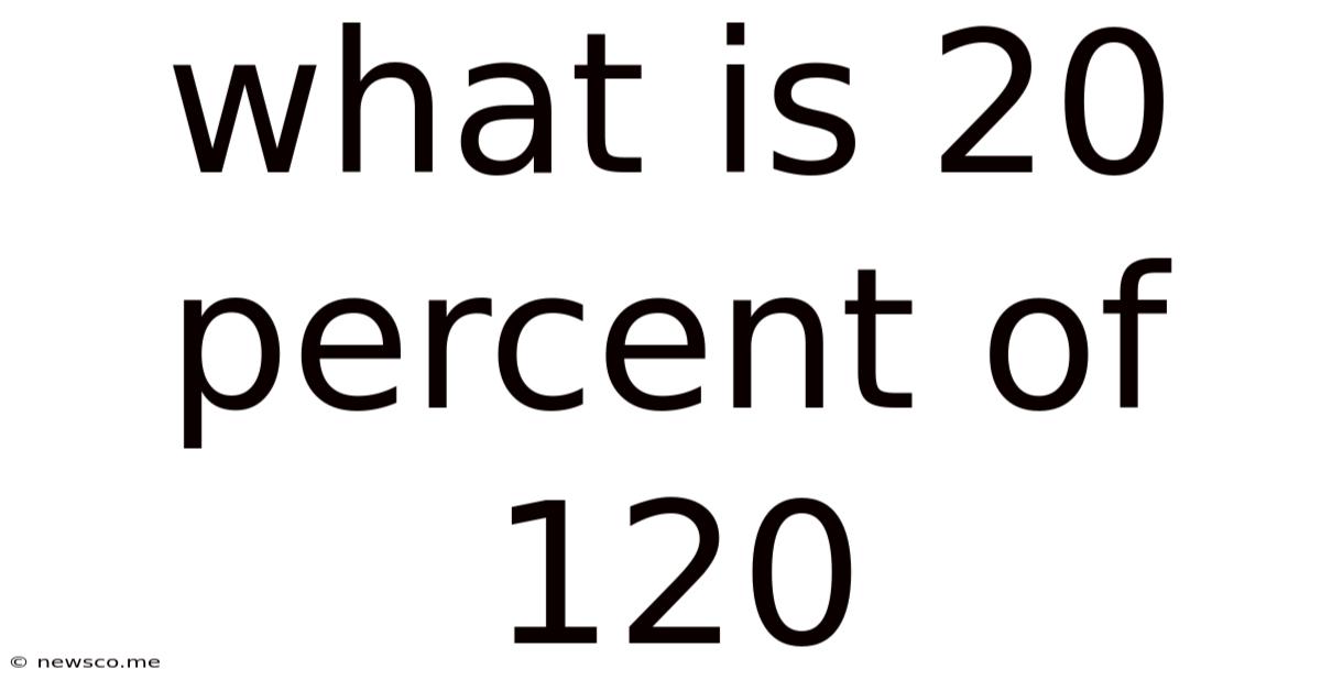 What Is 20 Percent Of 120