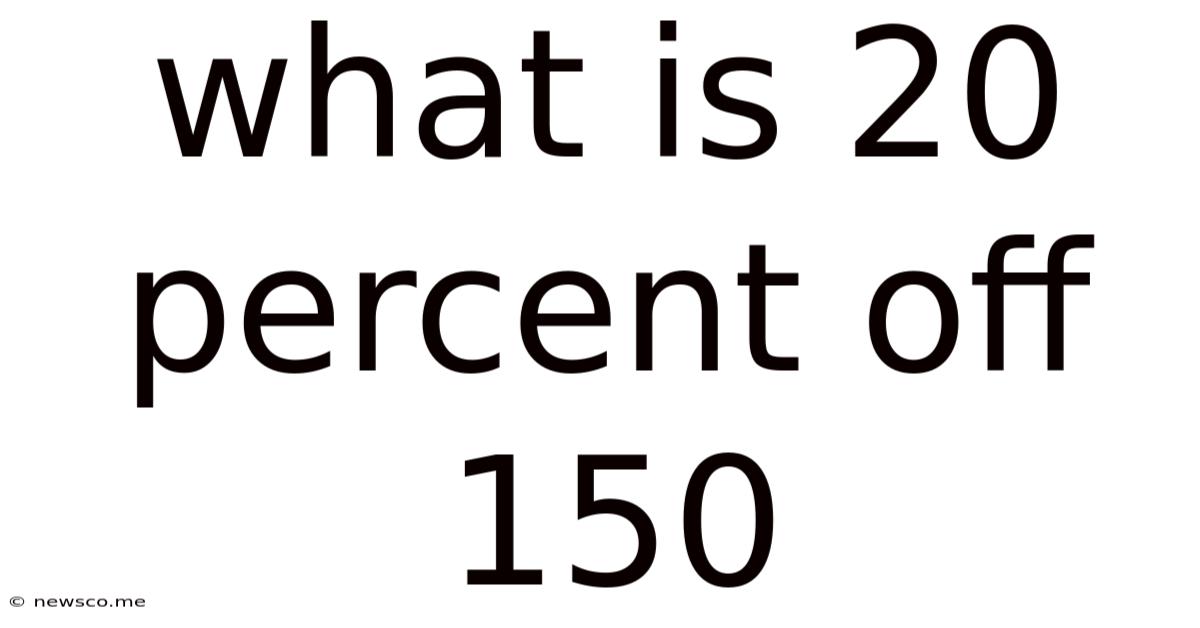 What Is 20 Percent Off 150