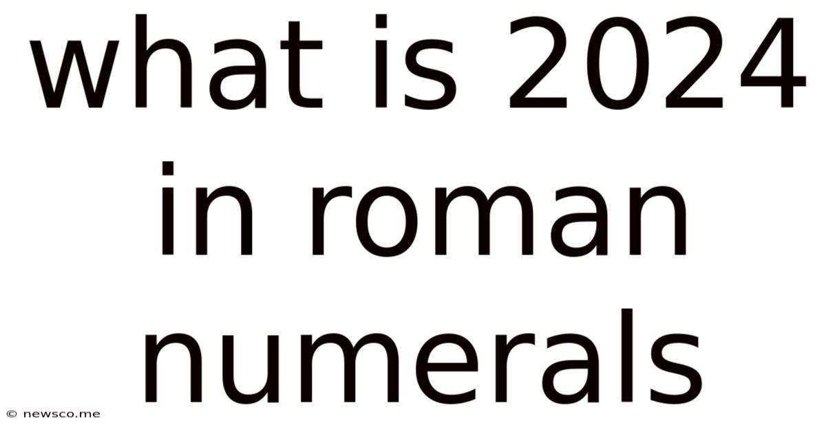 What Is 2024 In Roman Numerals