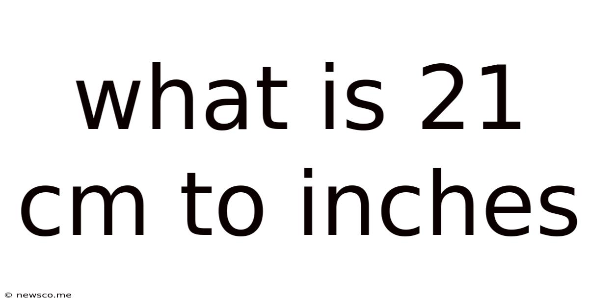 What Is 21 Cm To Inches