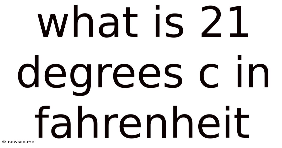 What Is 21 Degrees C In Fahrenheit