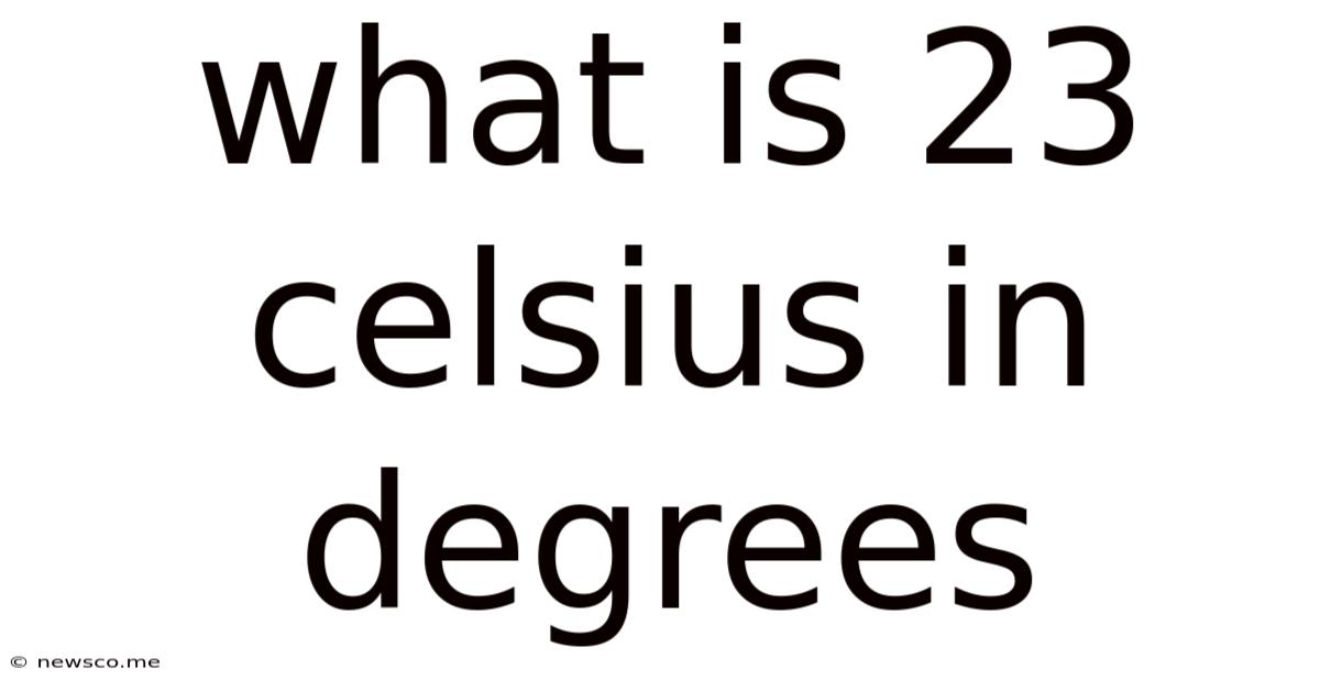 What Is 23 Celsius In Degrees